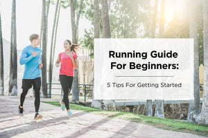 Running Guide for Beginners: 5 Tips For Getting Started